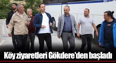 Köy ziyaretleri Gökdere'den başladı