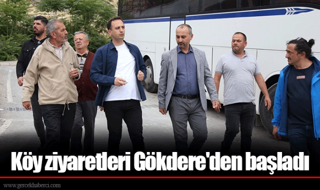 Köy ziyaretleri Gökdere'den başladı