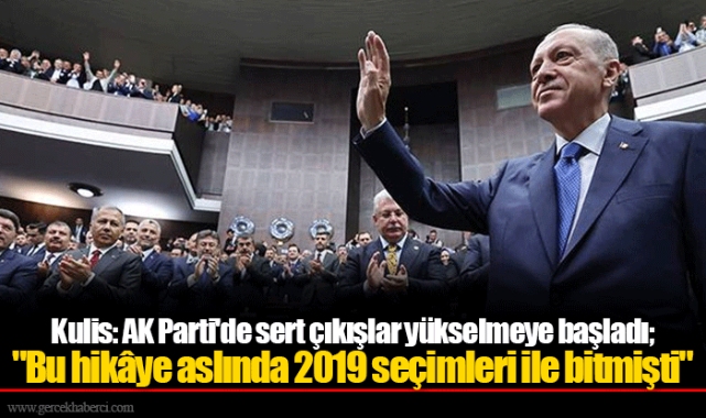 Kulis: AK Parti'de sert çıkışlar yükselmeye başladı