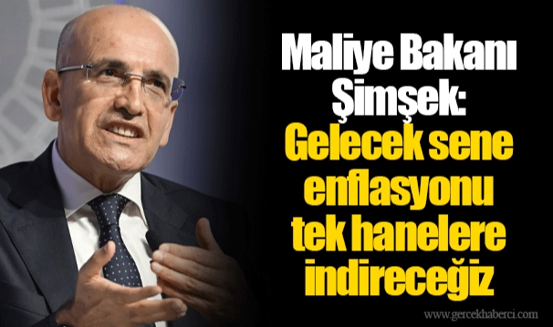 Maliye Bakanı Şimşek: Gelecek sene enflasyonu tek hanelere indireceğiz