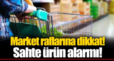 Market raflarına dikkat! Sahte ürün alarmı!