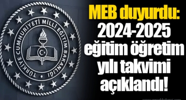 MEB duyurdu: 2024-2025 eğitim öğretim yılı takvimi açıklandı!