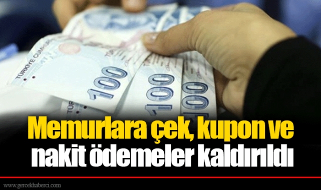 Memurlara çek, kupon ve nakit ödemeler kaldırıldı