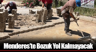 Menderes’te Bozuk Yol Kalmayacak