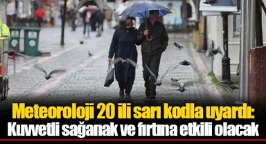 Meteoroloji 20 ili sarı kodla uyardı: Kuvvetli sağanak ve fırtına etkili olacak