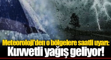 Meteoroloji'den o bölgelere saatli uyarı: Kuvvetli yağış geliyor!