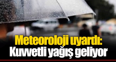 Meteoroloji uyardı: Kuvvetli yağış geliyor