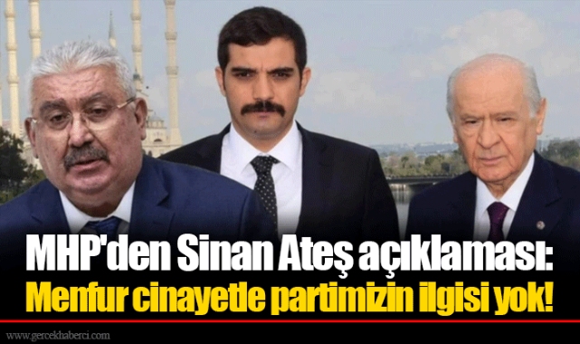 MHP'den Sinan Ateş açıklaması: Menfur cinayetle partimizin ilgisi yok!