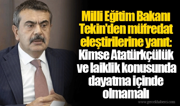 Milli Eğitim Bakanı Tekin'den müfredat eleştirilerine yanıt: Kimse Atatürkçülük ve laiklik konusunda dayatma içinde olmamalı