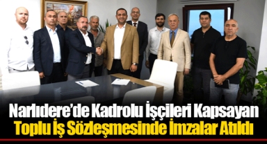 Narlıdere’de Kadrolu İşçileri Kapsayan Toplu İş Sözleşmesinde İmzalar Atıldı