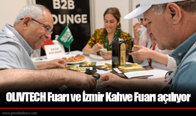 OLIVTECH Fuarı ve İzmir Kahve Fuarı açılıyor