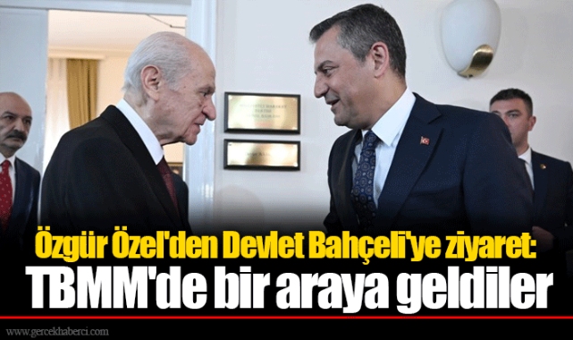 Özgür Özel'den Devlet Bahçeli'ye ziyaret: TBMM'de bir araya geldiler