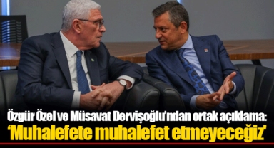 Özgür Özel ve Müsavat Dervişoğlu’ndan ortak açıklama:
