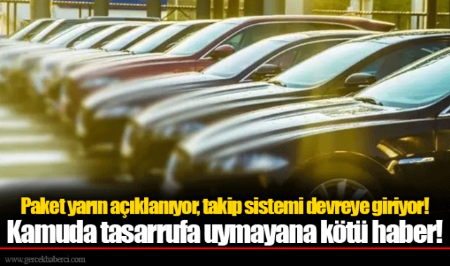 Paket yarın açıklanıyor, takip sistemi devreye giriyor! Kamuda tasarrufa uymayana kötü haber!