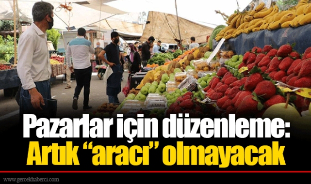 Pazarlar için düzenleme: Artık “aracı” olmayacak