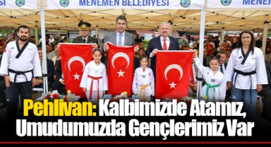Pehlivan: Kalbimizde Atamız, Umudumuzda Gençlerimiz Var