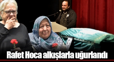 Rafet Hoca alkışlarla uğurlandı