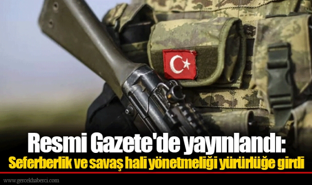 Resmi Gazete'de yayınlandı: Seferberlik ve savaş hali yönetmeliği yürürlüğe girdi