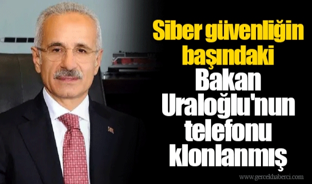 Siber güvenliğin başındaki Bakan Uraloğlu'nun telefonu klonlanmış