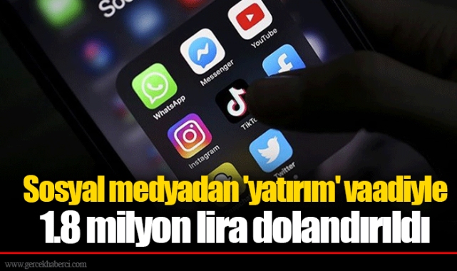 Sosyal medyadan 'yatırım' vaadiyle 1.8 milyon lira dolandırıldı