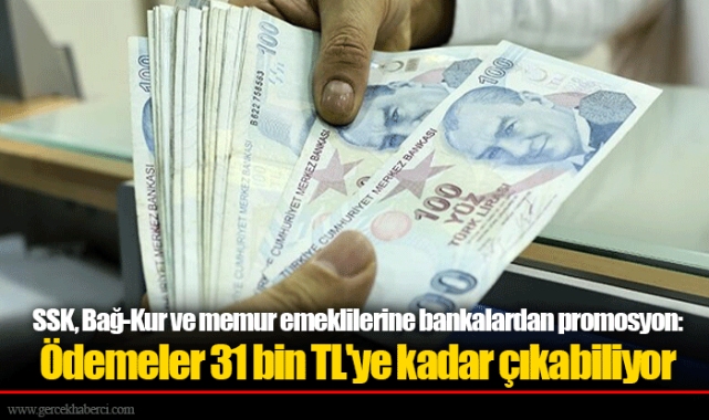 SSK, Bağ-Kur ve memur emeklilerine bankalardan promosyon: Ödemeler 31 bin TL'ye kadar çıkabiliyor