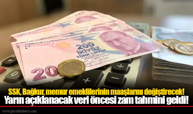 SSK, Bağkur, memur emeklilerinin maaşlarını değiştirecek! Yarın açıklanacak veri öncesi zam tahmini geldi!