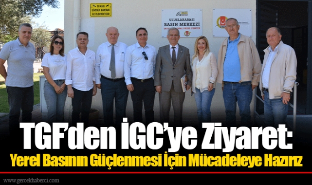 TGF’den İGC’ye Ziyaret: Yerel Basının Güçlenmesi İçin Mücadeleye Hazırız