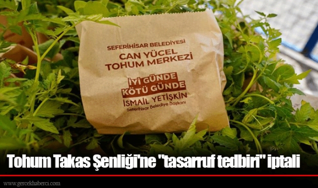 Tohum Takas Şenliği'ne "tasarruf tedbiri" iptali