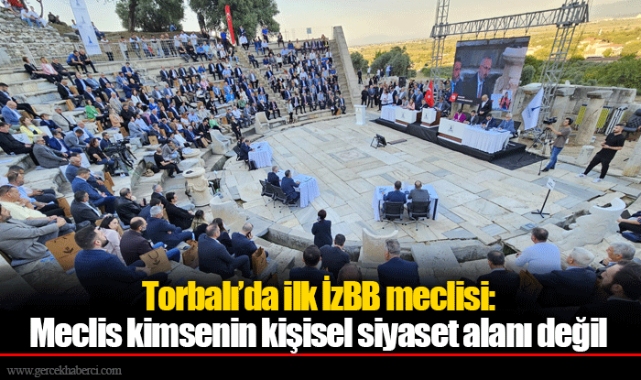 Torbalı’da ilk İzBB meclisi: Meclis kimsenin kişisel siyaset alanı değil 