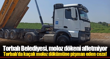 Torbalı’da kaçak moloz dökümüne pişman eden ceza!