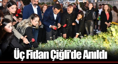 Üç Fidan Çiğli’de Anıldı