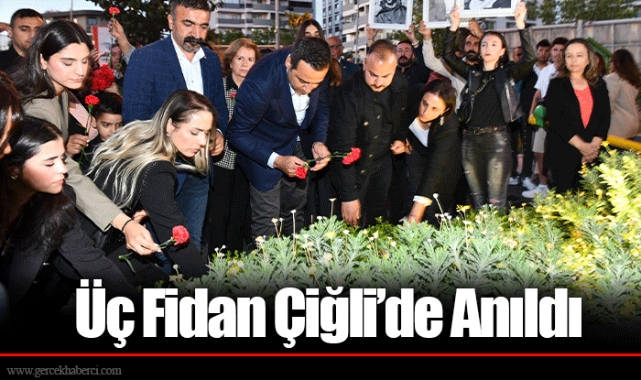 Üç Fidan Çiğli’de Anıldı