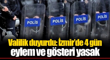 Valilik duyurdu: İzmir’de 4 gün eylem ve gösteri yasak