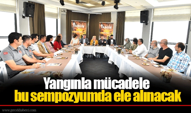 Yangınla mücadele bu sempozyumda ele alınacak