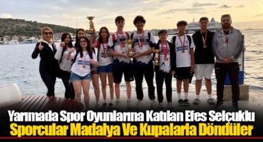 Yarımada Spor Oyunlarına Katılan Efes Selçuklu Sporcular Madalya Ve Kupalarla Döndüler