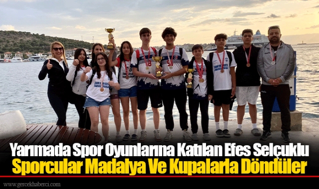 Yarımada Spor Oyunlarına Katılan Efes Selçuklu Sporcular Madalya Ve Kupalarla Döndüler