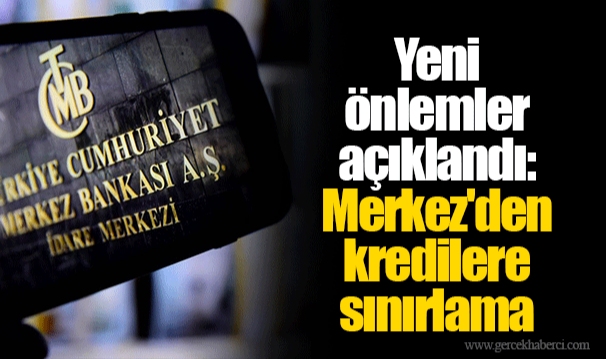 Yeni önlemler açıklandı: Merkez'den kredilere sınırlama