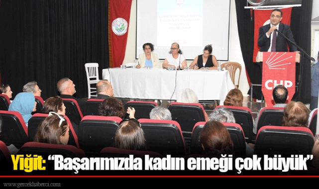 Yiğit: “Başarımızda kadın emeği çok büyük” 