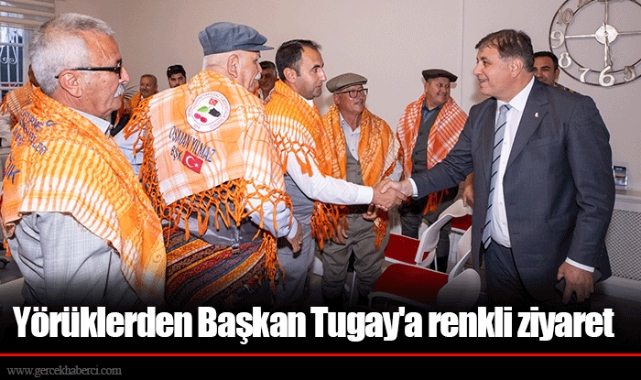 Yörüklerden Başkan Tugay'a renkli ziyaret