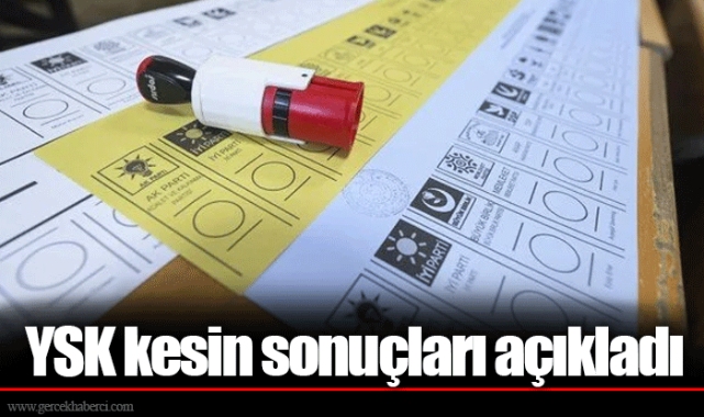YSK kesin sonuçları açıkladı