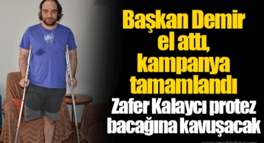 Zafer Kalaycı protez bacağına kavuşacak