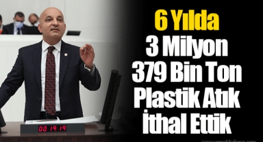 6 Yılda 3 Milyon 379 Bin Ton Plastik Atık İthal Ettik