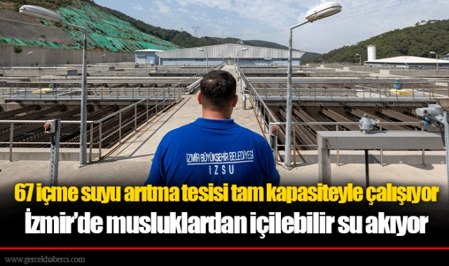 67 içme suyu arıtma tesisi tam kapasiteyle çalışıyor