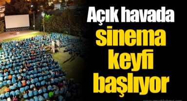 Açık havada sinema keyfi başlıyor