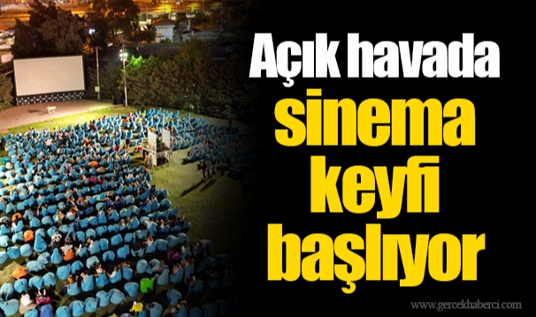 Açık havada sinema keyfi başlıyor