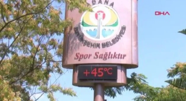 Adana’da termometreler 45 dereceyi gösterdi