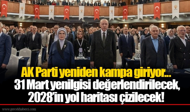 AK Parti yeniden kampa giriyor... 31 Mart yenilgisi değerlendirilecek, 2028’in yol haritası çizilecek!