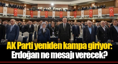 AK Parti yeniden kampa giriyor: Erdoğan ne mesajı verecek?