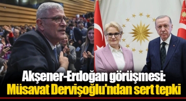 Akşener-Erdoğan görüşmesi: Müsavat Dervişoğlu'ndan sert tepki