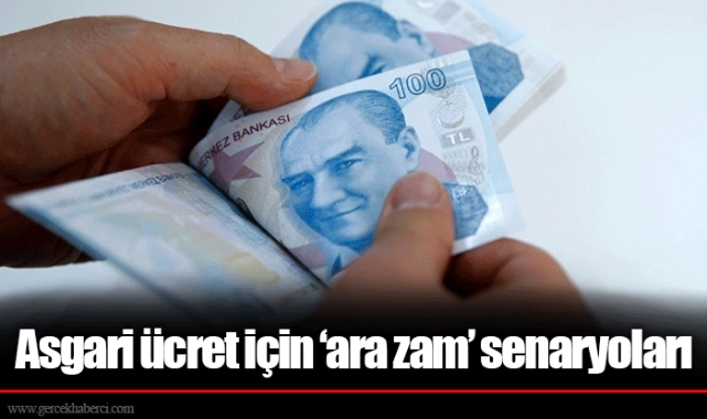 Asgari ücret için ‘ara zam’ senaryoları